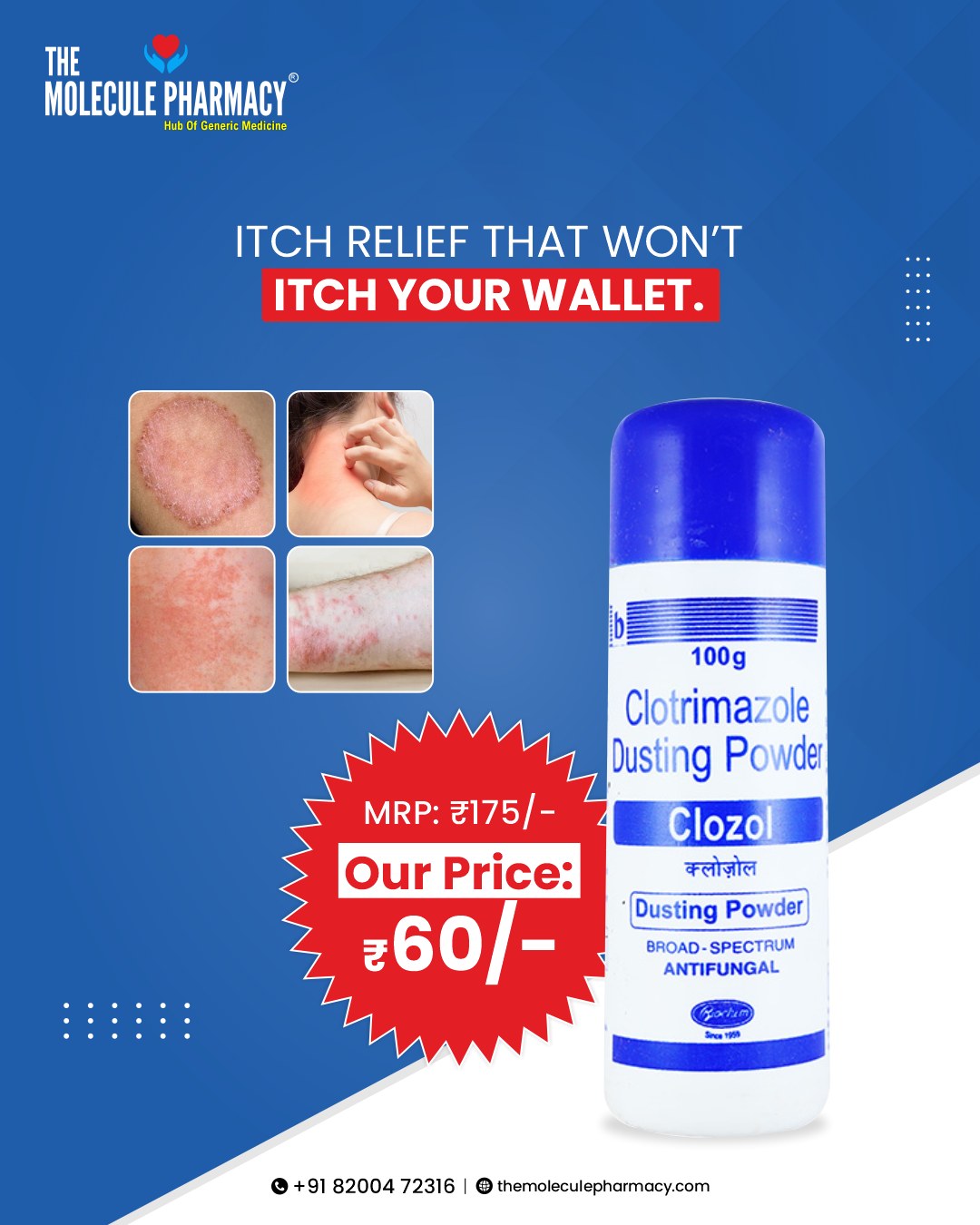 Relieve itchiness without breaking the bank! Clotrimazole Dusting Powder (Clozol) is just Rs 60 (MRP Rs 175)—perfect for humid, sweaty days. Stay comfortable and protected!
.
📞 Contact: +91 82004 72316
Location: https://themoleculepharmacy.com/store-locator/
Website: https://themoleculepharmacy.com/
.
.
.
#MoleculePharmacy #HealthIsWealth #AffordableHealth #GenericMedications #QualityCare #WellBeing #TrustedPharmacy #HealthCareSolutions #PatientCare #HealthyLiving #AffordableSolutions #HealthJourney #PharmacyExperts #BetterHealth #GenericDrugs #HealthSolutions #CustomerCare #PharmacyLife #Medicine #PainRelief #PeriodSupport #TranexamicAcid #MefenamicAcid #ExperienceMatters #PharmacyNearYou #TrustedHealthcare